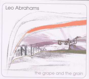Album Leo Abrahams: The Grape & The Grain