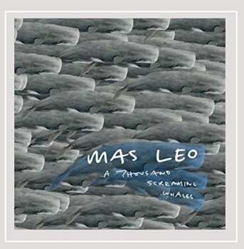 Album Leo Mas: Thousand Screaming Whales