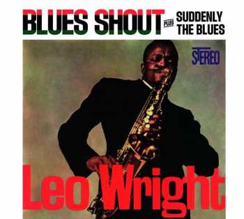 CD Leo Wright: Blues Shout plus Suddenly The Blues DIGI