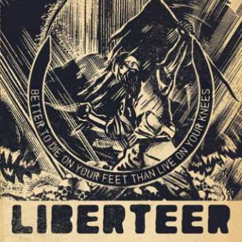 CD Liberteer: Better To Die On Your Feet Than Live On Your Knees
