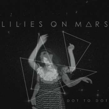 CD Lilies On Mars: Dot To Dot