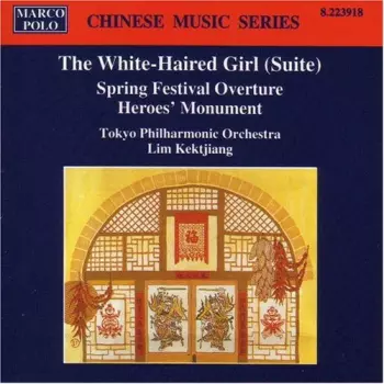 Tokyo Philharmonic Orchestra: Spring Festival Overture / Heroes' Monument (Symphonic Poem) / The White-Haired Girl (Suite)