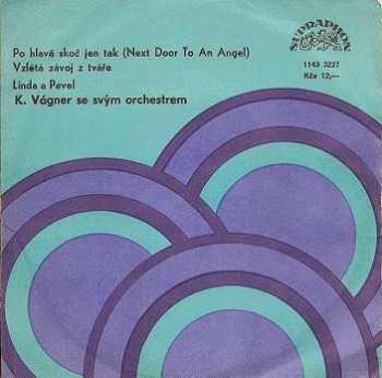 SP Orchestr Karla Vágnera: Po Hlavě Skoč Jen Tak (Next Door To An Angel) / Vzlétá Závoj Z Tváře