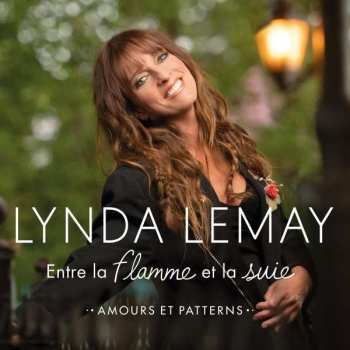 CD Lynda Lemay: Entre La Flamme Et La Suie (Amours Et Patterns)