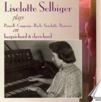 CD Liselotte Selbiger: Liselotte Selbiger Plays Purcell, Couperin, Bach, Scarlatti And Rameau