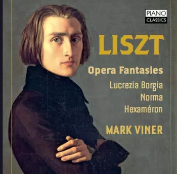 Liszt: Opera Fantasies - Lucrezia Borgia, Norma, Hexaméron
