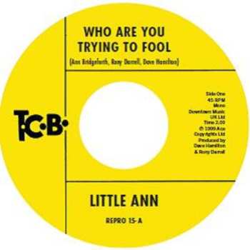 SP Little Ann: Who Are You Trying To Fool / The Smile On Your Face