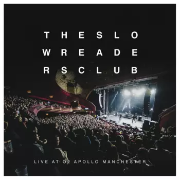 The Slow Readers Club: Live At O2 Apollo Manchester