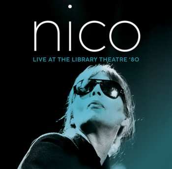 LP Nico: Live at the Library Theatre '80