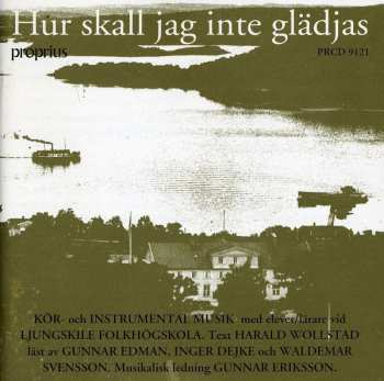 CD Gunnar Eriksson: Hur Skall Jag Inte Glädjas 