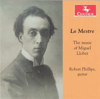 Album Llobet / Phillips: Lo Mestre: Music Of Miguel Llobet