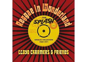 2CD Lloyd Charmers: Reggae In Wonderland - The splash Singles Collection 1969-1971