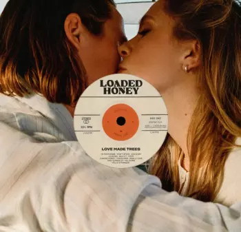 Loaded Honey: Love Made Trees