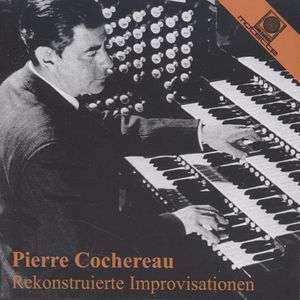 CD Pierre Cochereau: Rekonstruierte Improvisationen