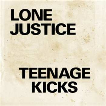 SP Lone Justice: Teenage Kicks LTD
