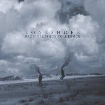 CD Loneshore: From Presence To Silence