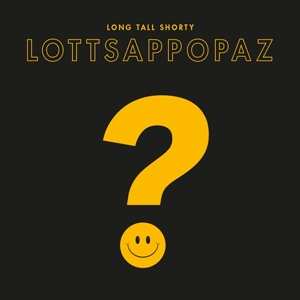 LP Long Tall Shorty: Lottsappopaz
