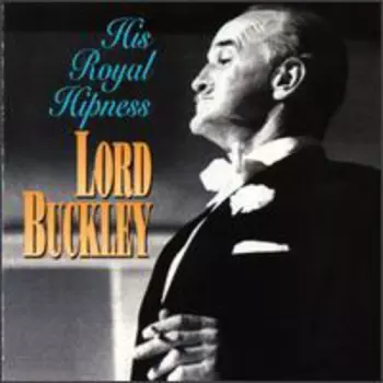 Lord Buckley: The Best Of Lord Buckley