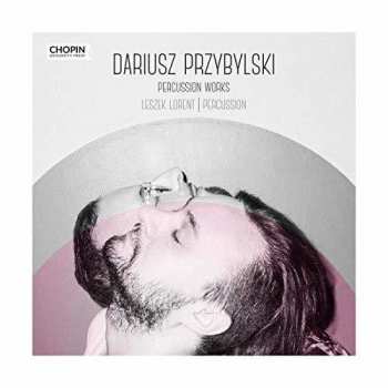 Album Lorent / Wykonawcy,rozni: Dariusz Przybylski: Percussion Works