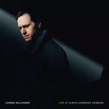 Lorenz Kellhuber: Live At Elbphilharmonie Hamburg