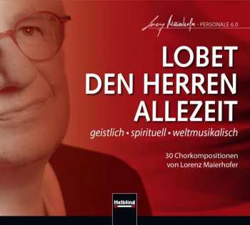 Album Lorenz Maierhofer: Chorwerke "lobet Den Herren Allezeit"