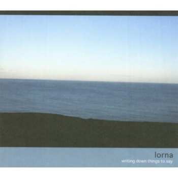 Album Lorna: Writing Down Things To Say