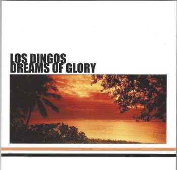 Album Los Dingos: Dreams Of Glory