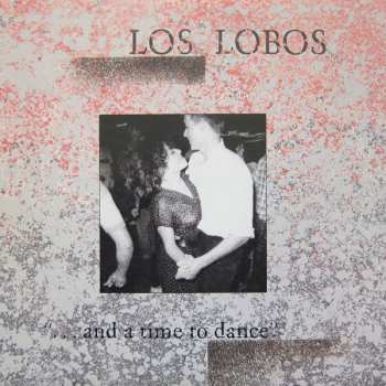 Album Los Lobos: ... And A Time To Dance