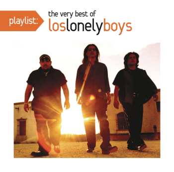 CD Los Lonely Boys: Playlist: The Very Best Of Los Lonely Boys