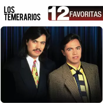 Los Temerarios: 12 Favoritas