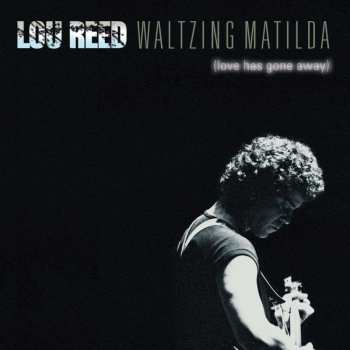 2CD Lou Reed: Waltzing Matilda (Love Has Gone Away)
