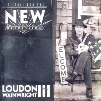 Album Loudon Wainwright III: 10 Songs For The New Depression