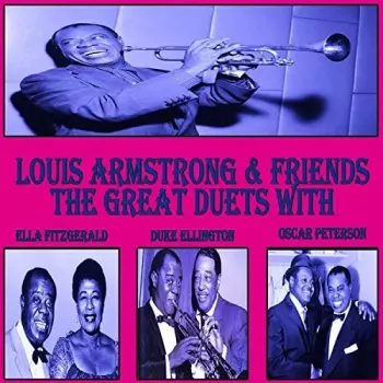 Louis Armstrong And His Friends: The Great Duets With