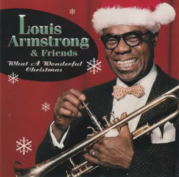 Louis Armstrong And His Friends: What A Wonderful Christmas