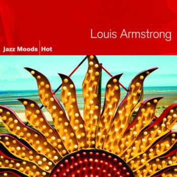  Louis Armstrong: Jazz Moods: Hot
