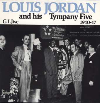 LP Louis Jordan And His Tympany Five: G.I. Jive 1940-47