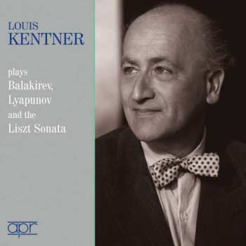 2CD Franz Liszt: Louis Kentner Plays Balakirev, Lyapunov And The Liszt Sonata