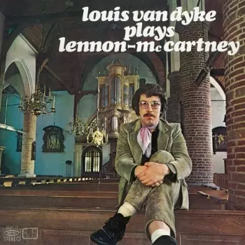 Louis Van Dijk: Louis van Dyke Plays Lennon-McCartney