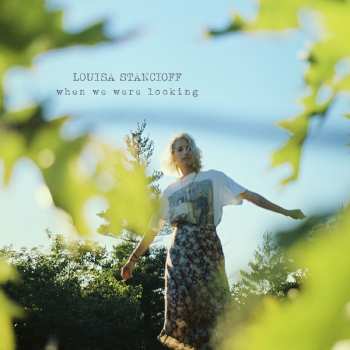 LP Louisa Stancioff: When We Were Looking