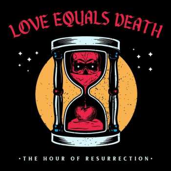 LP Love Equals Death: The Hour Of Resurrection CLR