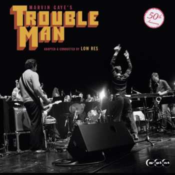 Album Low Res: Marvin Gaye's Trouble Man - adapted & conducted by Low Res