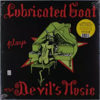Lubricated Goat: Plays The Devil's Music