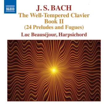 Album Luc Beauséjour: J.S. Bach* The Well-Tempered Clavier Book II (24 Preludes and Fugues)