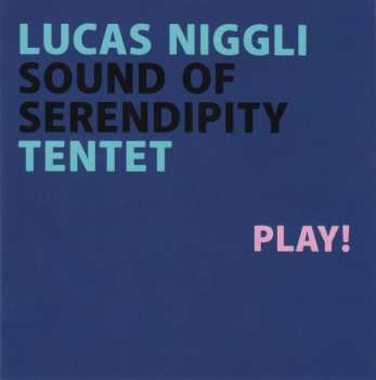 CD Lucas Niggli Sound Of Serendipity Tentet: Play!
