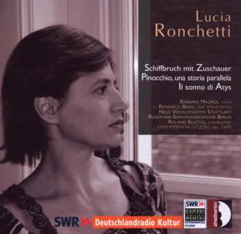 CD Lucia Ronchetti: Schiffbruch Mit Zuschauer - Pinocchio Una Storia Parallela - Il Sonno Di Atys