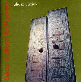 CD Luciuk / Warsaw Teology Academy Choir / Kosek: Sanctus Adalbertus Flos Purpureus