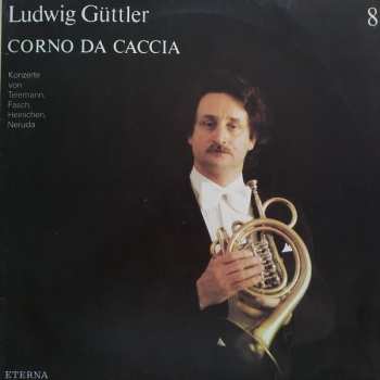 Album Ludwig Güttler: Corno Da Caccia -  Konzerte von Telemann, Fasch, Heinichen, Neruda