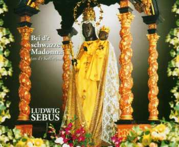 CD Ludwig Sebus: Bei D'r Schwazze Madonna (En D'r Kofferjass)