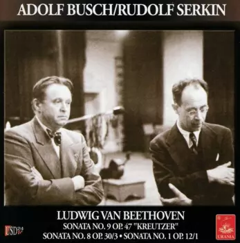 The European Busch-Serkin Duo Recordings - Volume 1: Sonatas For Violin & Piano No 3 In E Flat, Op. 12/3 - No 5 In F. Op. 24 (Spring) - No 7 In C Minor. Op. 30/2