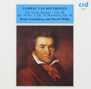 The Violin Sonatas - Vol. III: Op. 30 No. 3, Op. 47 (Kreutzer), Op. 96
